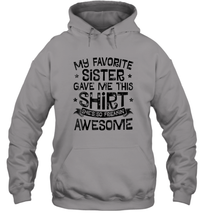 Load image into Gallery viewer, My Favorite Sister Gave Me This Shirt Brother Kids Boys Gift Unisex Hooded Sweatshirt