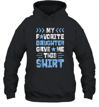 Load image into Gallery viewer, My Favorite Daughter Gave Me This T shirt Fathers Day Gift Unisex Hooded Sweatshirt