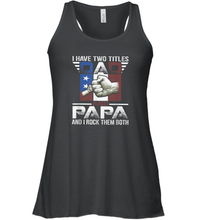 Load image into Gallery viewer, I Have Two Titles Dad And Papa Funny Tshirt Fathers Day Gift Women Racerback Tank