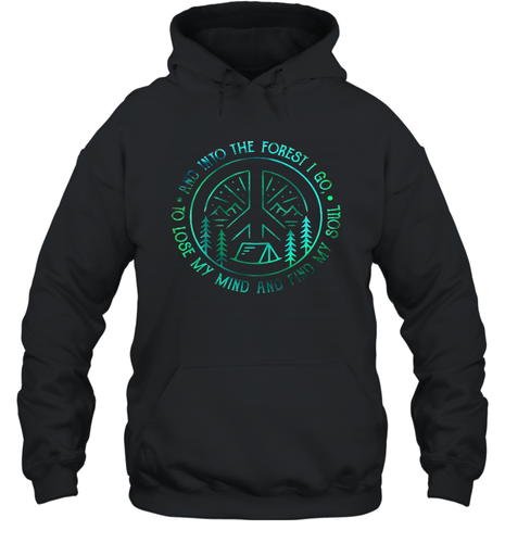And Into The Forest I Go To Lose MY Mind and Find My Soul Gifts Unisex Hooded Sweatshirt