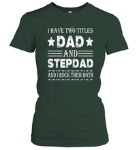 Load image into Gallery viewer, I Have Two Titles Dad And Papa Funny Shirt Fathers Day Gift Women Cotton T-Shirt