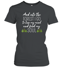 Load image into Gallery viewer, Womens And Into The Forest I Go To Lose My Mind And Find My Soul Women Cotton T-Shirt
