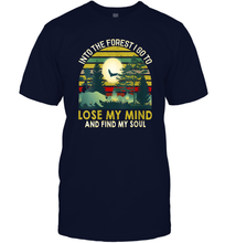 Load image into Gallery viewer, Womens Into The Forest I Go To Lose My Mind And Find My Soul Gift Men Cotton T-Shirt