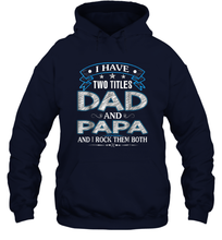 Load image into Gallery viewer, I Have Two Titles Dad And Papa Funny Tshirt Fathers Day Funny Gift Unisex Hooded Sweatshirt
