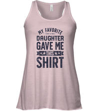 Load image into Gallery viewer, My Favorite Daughter Gave Me This Shirt Father's Day Gift Women Racerback Tank