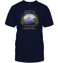 Load image into Gallery viewer, And Into The Forest I Go To Lose My Mind ang Find My Soul Men Cotton T-Shirt