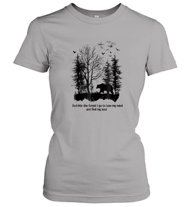 And Into The Forest I Go To Lose My Mind And Find My Soul Gifts Women Cotton T-Shirt