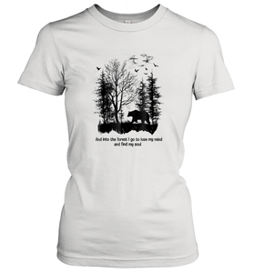 And Into The Forest I Go To Lose My Mind And Find My Soul Gifts Women Cotton T-Shirt