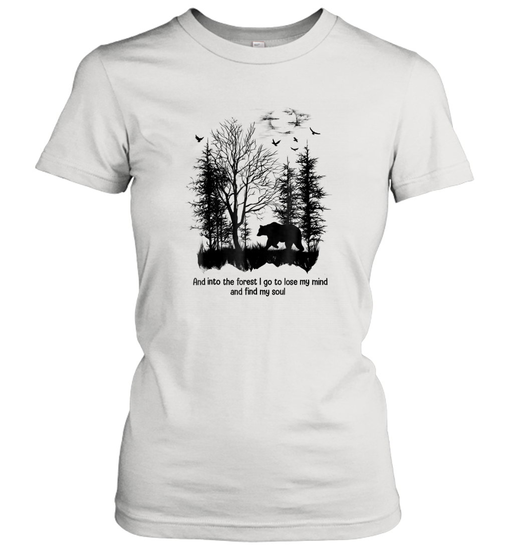 And Into The Forest I Go To Lose My Mind And Find My Soul Gifts Women Cotton T-Shirt