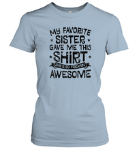 Load image into Gallery viewer, My Favorite Sister Gave Me This Shirt Brother Kids Boys Gift Women Cotton T-Shirt