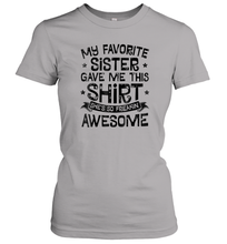 Load image into Gallery viewer, My Favorite Sister Gave Me This Shirt Brother Kids Boys Gift Women Cotton T-Shirt