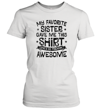 Load image into Gallery viewer, My Favorite Sister Gave Me This Shirt Brother Kids Boys Gift Women Cotton T-Shirt