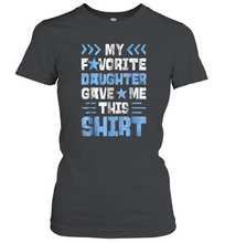 Load image into Gallery viewer, My Favorite Daughter Gave Me This T shirt Fathers Day Gift Women Cotton T-Shirt