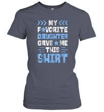 Load image into Gallery viewer, My Favorite Daughter Gave Me This T shirt Fathers Day Gift Women Cotton T-Shirt