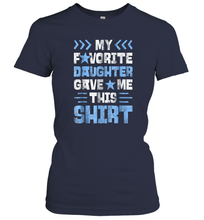 Load image into Gallery viewer, My Favorite Daughter Gave Me This T shirt Fathers Day Gift Women Cotton T-Shirt