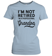 Load image into Gallery viewer, I'm Not Retired A Professional Grandpa Shirt Father Day Women Cotton T-Shirt