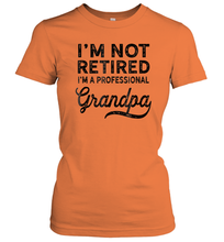 Load image into Gallery viewer, I'm Not Retired A Professional Grandpa Shirt Father Day Women Cotton T-Shirt