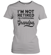 Load image into Gallery viewer, I'm Not Retired A Professional Grandpa Shirt Father Day Women Cotton T-Shirt