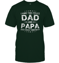 Load image into Gallery viewer, I Have Two Titles Dad And Papa Funny Tshirt Fathers Day Funny Gifts Men Cotton T-Shirt