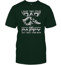 Load image into Gallery viewer, I Have Two Titles Dad And Papa Funny Tshirt Fathers Day Gifts Men Cotton T-Shirt
