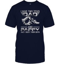 Load image into Gallery viewer, I Have Two Titles Dad And Papa Funny Tshirt Fathers Day Gifts Men Cotton T-Shirt