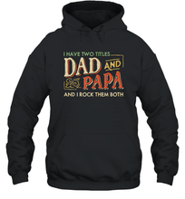 Load image into Gallery viewer, I Have Two Titles Dad And Papa And I Rock Them Both Vintage Unisex Hooded Sweatshirt