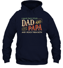 Load image into Gallery viewer, I Have Two Titles Dad And Papa And I Rock Them Both Vintage Unisex Hooded Sweatshirt