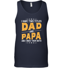 Load image into Gallery viewer, Mens I Have Two Titles Dad And Papa And I Rock Them Both Vintage Gift Men Cotton Tank Top