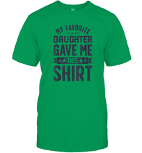 Load image into Gallery viewer, My Favorite Daughter Gave Me This Shirt Father's Day Gift Men Cotton T-Shirt
