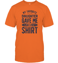 Load image into Gallery viewer, My Favorite Daughter Gave Me This Shirt Father's Day Gift Men Cotton T-Shirt