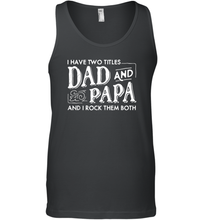 Load image into Gallery viewer, Mens I Have Two Titles Dad And Papa And I Rock Them Both Vintage Graphic Men Cotton Tank Top