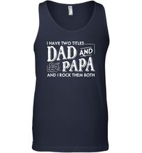 Load image into Gallery viewer, Mens I Have Two Titles Dad And Papa And I Rock Them Both Vintage Graphic Men Cotton Tank Top