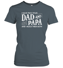 Load image into Gallery viewer, Mens I Have Two Titles Dad And Papa And I Rock Them Both Vintage Graphic Women Cotton T-Shirt