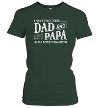 Load image into Gallery viewer, Mens I Have Two Titles Dad And Papa And I Rock Them Both Vintage Graphic Women Cotton T-Shirt