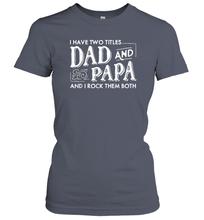 Load image into Gallery viewer, Mens I Have Two Titles Dad And Papa And I Rock Them Both Vintage Graphic Women Cotton T-Shirt