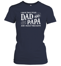 Load image into Gallery viewer, Mens I Have Two Titles Dad And Papa And I Rock Them Both Vintage Graphic Women Cotton T-Shirt