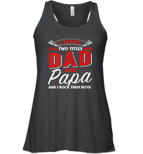 Load image into Gallery viewer, I Have Two Titles Dad And Papa Funny Tshirt Fathers Day Gift Premium Women Racerback Tank