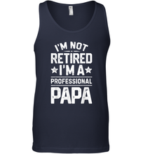 Load image into Gallery viewer, I'm Not Retired I'm A Professional Papa T shirt Daddy Father Men Cotton Tank Top