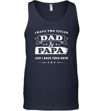 Load image into Gallery viewer, I Have Two Titles Dad And Papa T Shirt Happy Birthday Gift Men Cotton Tank Top