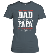 Load image into Gallery viewer, I Have Two Titles Dad And Papa Father's Day Golf Women Cotton T-Shirt