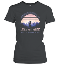 Load image into Gallery viewer, And into the forest I go to lose my mind and find my soul Tee Graphic Women Cotton T-Shirt