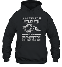 Load image into Gallery viewer, I Have Two Titles Dad And Papa Funny Tshirt Fathers Day Gifts Unisex Hooded Sweatshirt