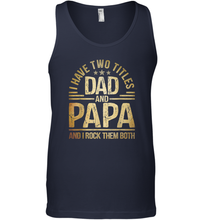 Load image into Gallery viewer, Mens I Have Two Titles Dad And Papa And I Rock Them Both Vintage Men Cotton Tank Top