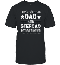 Load image into Gallery viewer, I Have Two Titles Dad And Papa Funny Shirt Fathers Day Gift Men Cotton T-Shirt