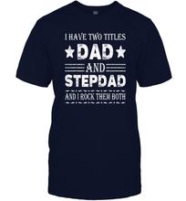 Load image into Gallery viewer, I Have Two Titles Dad And Papa Funny Shirt Fathers Day Gift Men Cotton T-Shirt