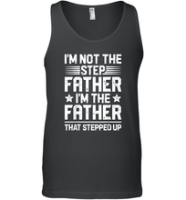 Load image into Gallery viewer, I'm Not The Step Father Stepped Up T shirt Fathers Day Gifts Men Cotton Tank Top