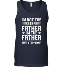 Load image into Gallery viewer, I'm Not The Step Father Stepped Up T shirt Fathers Day Gifts Men Cotton Tank Top