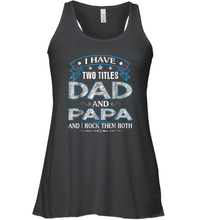 Load image into Gallery viewer, I Have Two Titles Dad And Papa Funny Tshirt Fathers Day Funny Gift Women Racerback Tank