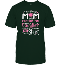 Load image into Gallery viewer, I'm A Proud Mom Of A Freaking Awesome Daughter T shirt Moms Men Cotton T-Shirt