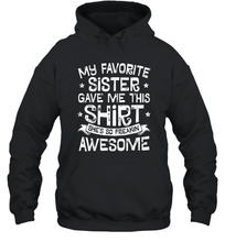Load image into Gallery viewer, My Favorite Sister Gave Me This Shirt Brother Kids Boys Gift Unisex Hooded Sweatshirt